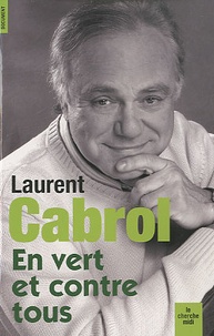 Laurent Cabrol - En vert et contre tous.