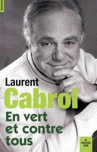 Laurent Cabrol - En vert et contre tous.