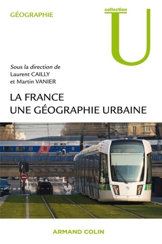 Laurent Cailly et Martin Vanier - La France, une géographie urbaine.