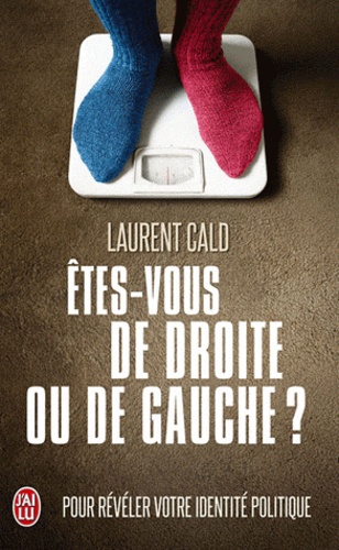 Laurent Cald - Etes-vous de droite ou de gauche ? - Pour révéler votre identité politique.