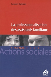 Laurent Cambon - La professionnalisation des assistants familiaux.