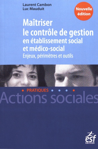 Maîtriser le contrôle de gestion en établissement social et médico-social. Enjeux, périmètres et outils 3e édition