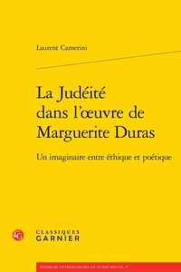 Laurent Camerini - La judéité dans l'oeuvre de Marguerite Duras - Un imaginaire entre éthique et poétique.