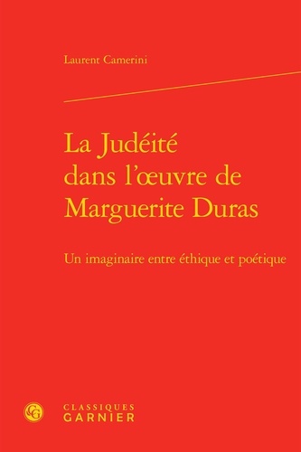 La judéité dans l'oeuvre de Marguerite Duras. Un imaginaire entre éthique et poétique