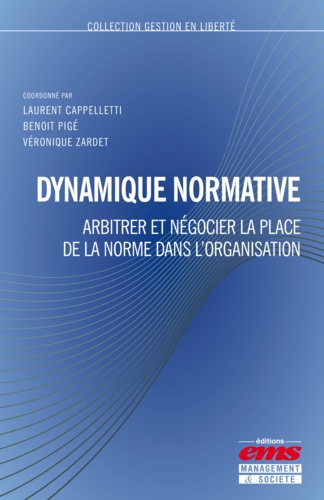 Dynamique normative. Arbitrer et négocier la place de la norme dans l'organisation