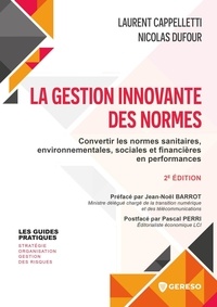 Laurent Cappelletti et Nicolas Dufour - La gestion innovante des normes - Convertir les normes sanitaires, environnementales, sociales et financières en performances.