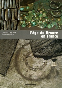 Laurent Carozza et Cyril Marcigny - L'âge du Bronze en France.