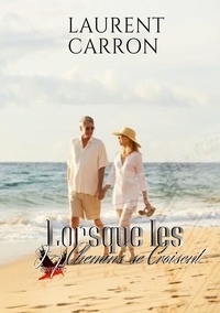 Laurent Carron - Lorsque les chemins se croisent.