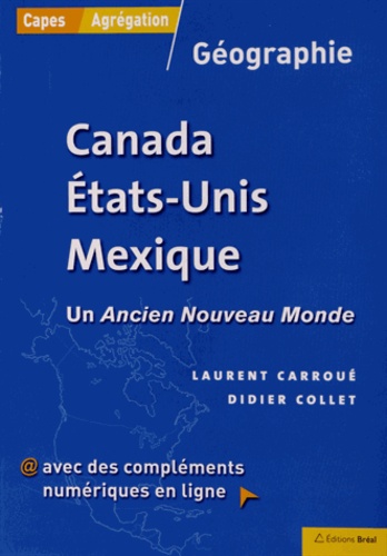 Laurent Carroué et Didier Collet - Canada, Etats-Unis, Mexique - Un Ancien Nouveau Monde.