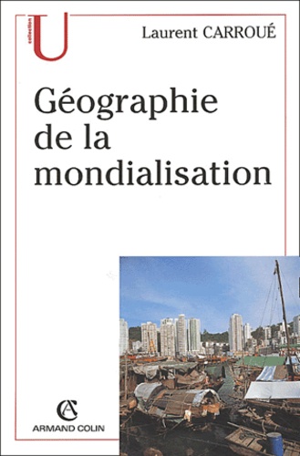 Laurent Carroué - Geographie De La Mondialisation.
