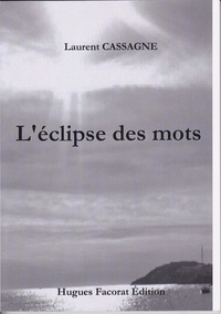 Laurent Cassagne - L'éclipse des mots.