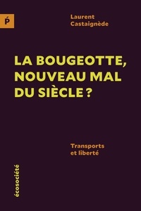 Laurent Castaignède - La bougeotte, nouveau mal du siècle ? - Transports et liberté.