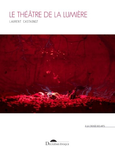 Laurent Castaingt - Le théâtre de la lumière.