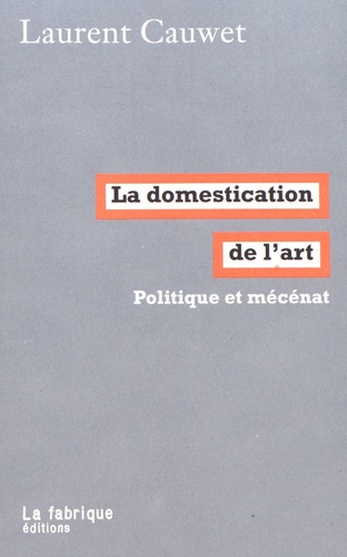 La domestication de l'art. Politique et mécénat