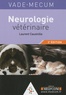 Laurent Cauzinille - Vade-mecum de Neurologie vétérinaire.