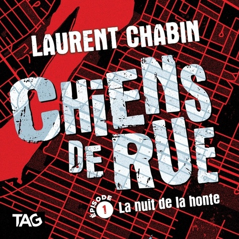 Laurent Chabin et Nicholas Savard-L'Herbier - Chiens de rue - épisode 1: La nuit de la honte - La nuit de la honte.