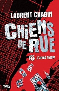 Laurent Chabin - Chiens de rue v 05 l'arme fatale.
