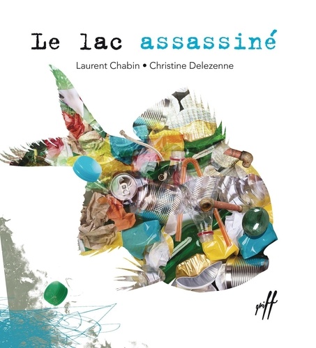 Laurent Chabin et Christine Delezenne - Le lac assassiné.