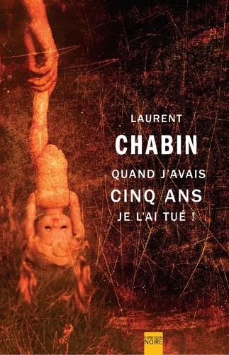 Laurent Chabin - Quand j'avais cinq ans je l'ai tue!.