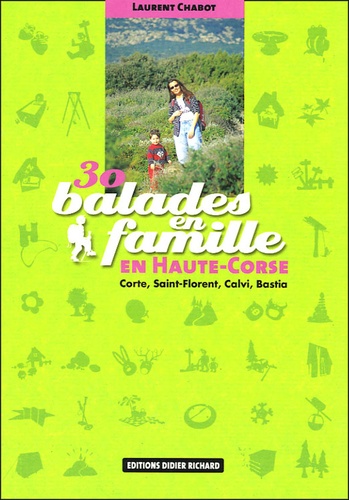 Laurent Chabot - 30 balades en famille en Haute-Corse - Corte, Saint-Florent, Calvi, Bastia.