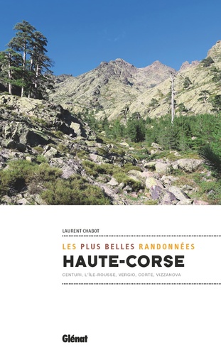 Haute Corse, les plus belles randonnées. Centuri, l'Ile-Rousse, Vergio, Corte, Vizzanova