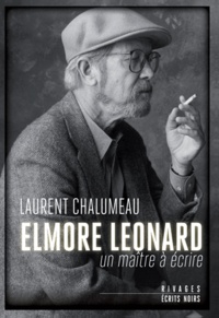 Laurent Chalumeau - Elmore Leonard - Un maître à écrire.