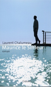 Laurent Chalumeau - Maurice le siffleur.