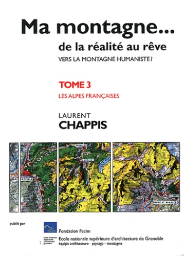 Laurent Chappis - Ma montagne... de la réalité au rêve - Tome 3, Les Alpes françaises.