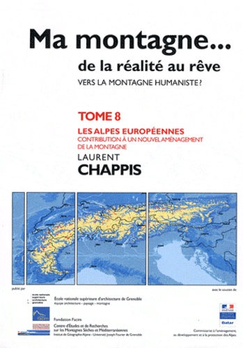 Laurent Chappis - Ma montagne... de la réalité au rêve - Tome 8, Les Alpes européennes, contribution à un nouvel aménagement de la montagne.