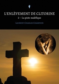 Téléchargement de livre pdf en ligne L'enlèvement de Clitorine - Tome 2, La piste maléfique