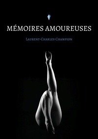 Laurent-Charles Champion - Mémoires amoureuses.