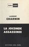 Laurent Charnin - La Joconde assassinée.