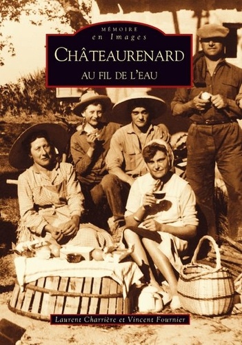 Laurent Charrière et Vincent Fournier - Châteaurenard au fil de l'eau - Tome 1.
