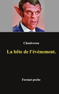 Laurent Chaulveron - La bête de l'événement.