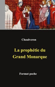 Laurent Chaulveron - La prophétie du Grand Monarque.