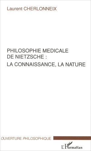 Laurent Cherlonneix - Philosophie médicale de Nietzsche : la connaissance, la nature.