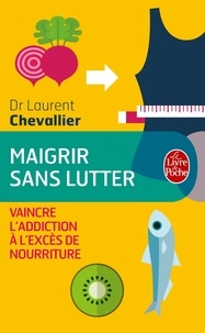 Laurent Chevallier - Maigrir sans lutter.