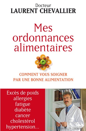 Laurent Chevallier - Mes ordonnances alimentaires.