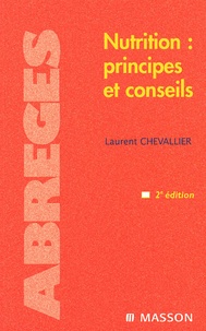 Laurent Chevallier - Nutrition : principes et conseils.