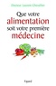 Laurent Chevallier - Que votre alimentation soit votre première médecine.