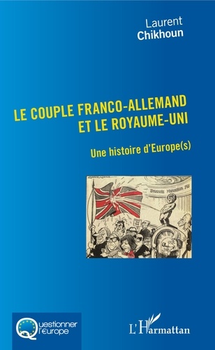 Le couple franco-allemand et le Royaume-Uni. Une histoire d'Europe(s)