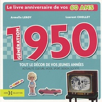 Laurent Chollet et Armelle Leroy - Génération 1950 - Le livre anniversaire de vos 60 ans.