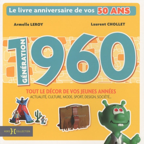 Laurent Chollet et Armelle Leroy - Génération 1960 - Le livre anniversaire de vos 50 ans.
