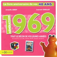 Laurent Chollet et Armelle Leroy - Génération 1969 - Le livre anniversaire de vos 40 ans.