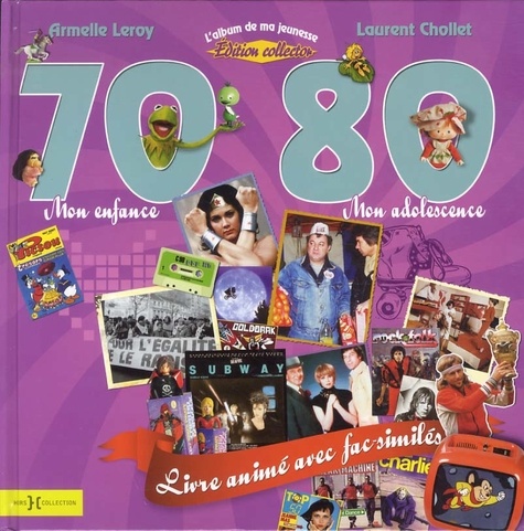 Laurent Chollet et Armelle Leroy - L'album de ma jeunesse 70-80 - Mon enfance, mon adolescence.
