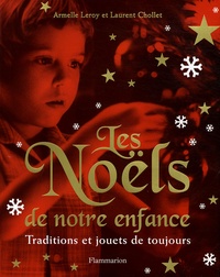 Laurent Chollet et Armelle Leroy - Les Noëls de notre enfance.