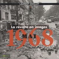 Laurent Chollet - Mai 1968 - La révolte en images.