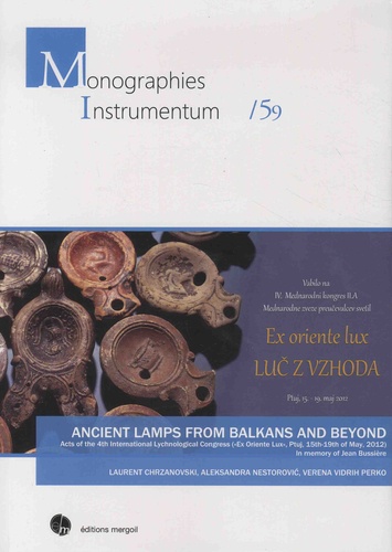 Ancient Lamps from Balkans and Beyond. Acts of the 4th International Lychnological Congress ("Ex Oriente Lux", Ptuj, 15th-19th of May, 2012)