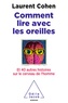 Laurent Cohen - Comment lire avec les oreilles ? - Et 40 autres histoires sur le cerveau de l'homme.