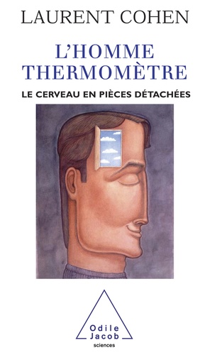 L'homme-thermomètre. Le cerveau en pièces détachées